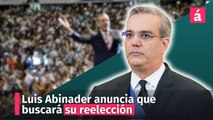 Luis Abinader anuncia que buscará su reelección