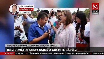 Juez concede suspensión a Xóchitl Gálvez, ordenan a AMLO no hacer comentarios con “malicia”