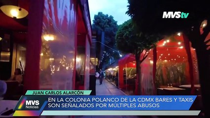Bares y taxis son señalados por múltiples abusos en la colonia Polanco en CDMX