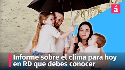 Informe sobre el clima para hoy en la República Dominicana que debes conocer