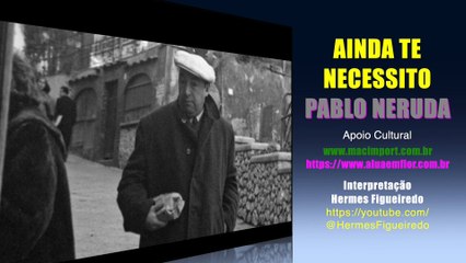 Poesia "Ainda Te Necessito" [Pablo Neruda]