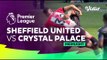 Highlights - Sheffield United vs. Crystal Palace ｜ Premier League 23⧸24