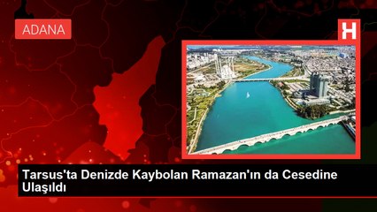 Tarsus'ta Denizde Kaybolan İki Arkadaşın Cansız Bedenlerine Ulaşıldı