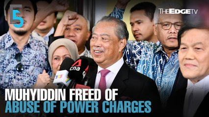 EVENING 5: Muhyiddin freed of abuse of power charges