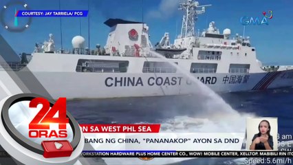 Mga hakbang ng China, "pananakop" ayon sa DND | 24 Oras