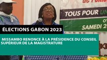 [#Reportage] Élections Gabon 2023 : Missambo renonce à la présidence du Conseil supérieur de la magistrature