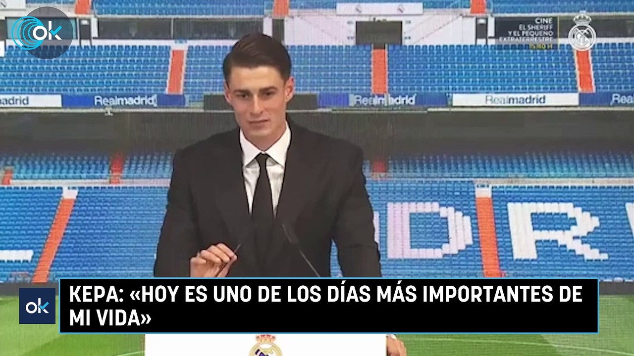 Kepa: «Hoy es uno de los días más importantes de mi vida»