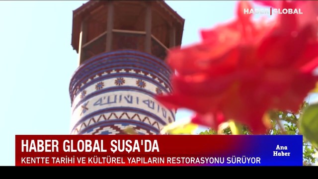 Haber Global ekibi Şuşa'da... Kentte tarihi ve kültürel yapıların restorasyonu sürüyor