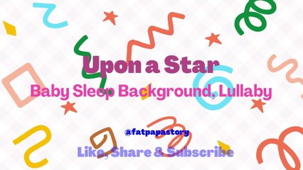 Upon a Star♥Baby Sleep Background Music, Lullaby For Babies to Go to Sleep♥Musique de fond pour le sommeil de bébé, berceuse pour que les bébés s'endorment♥寶寶睡眠音樂 搖籃曲 ♥Música para dormir bebé