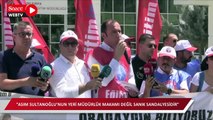 Eğitim İş Sendikası Sultanoğlu'nu 'istenmeyen adam' ilan etti