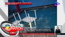 May-ari ng resort, nadismaya nang ihagis ng mga guest ang mga mesa, upuan at basura sa swimming pool | SONA
