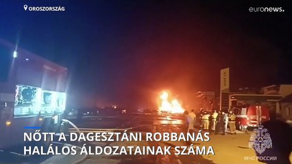 Nőtt a dagesztáni benzinkút-robbanás halottainak száma