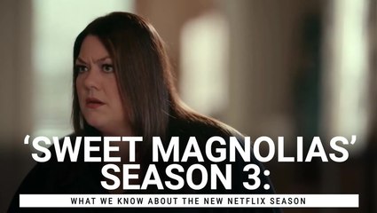 'Sweet Magnolias' Season 3: What We Know About The New Netflix Season
