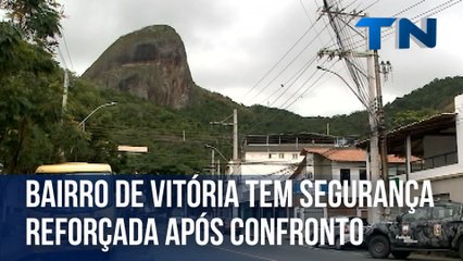 Bairro de Vitória tem segurança reforçada após confronto