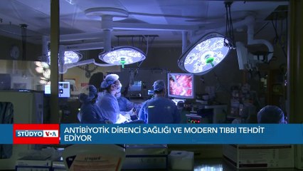 Antibiyotik direnci sağlığı ve modern tıbbı tehdit ediyor
