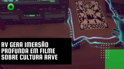RV gera imersão profunda em filme sobre cultura rave