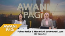 AWANI Pagi: Berita tumpuan & menarik di astroawani.com [16 Ogos 2023]