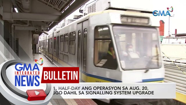 LRT-1, half-day ang operasyon sa Aug. 20 Linggo dahil sa signalling system upgrade | GMA Integrated News Bulletin