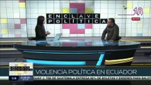 Enclave Política 15-08 Aumenta el ambiente de violencia política en Ecuador