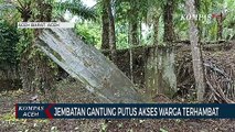 Jembatan Gantung Putus Akses Warga Terhambat