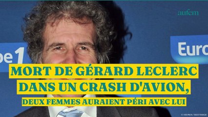 Mort de Gérard Leclerc dans un crash d'avion, deux femmes auraient péri avec lui