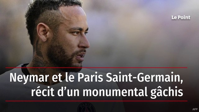 Neymar et le Paris Saint-Germain, récit d’un monumental gâchis
