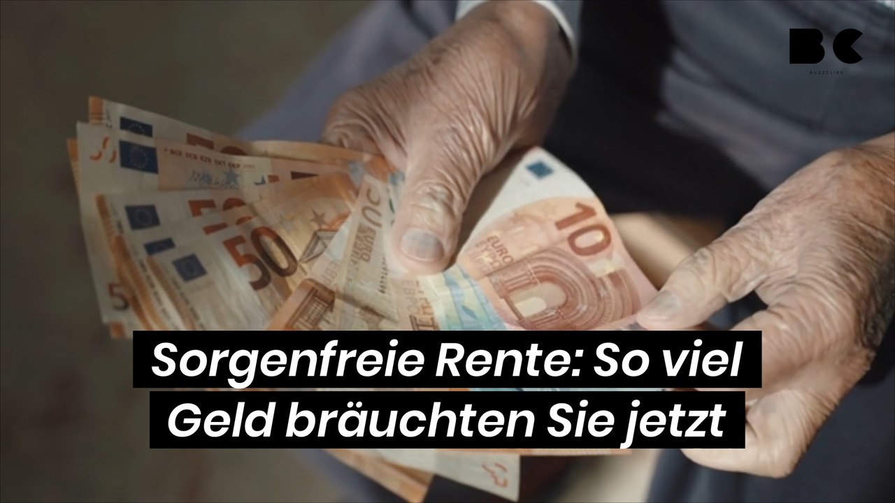 Sorgenfreie Rente: So viel Geld bräuchten Sie jetzt