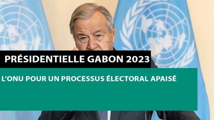 [#Reportage] Présidentielle Gabon 2023 : l’ONU pour un processus électoral apaisé