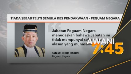 Tiada sebab teliti semula kes pendakwaan - Peguam Negara