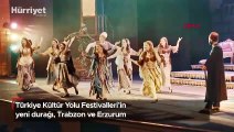 Türkiye Kültür Yolu Festivalleri'in yeni durağı, Trabzon ve Erzurum