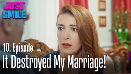 It destroyed my marriage! - Just Smile Episode 10