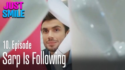 Sarp is following - Just Smile Episode 10