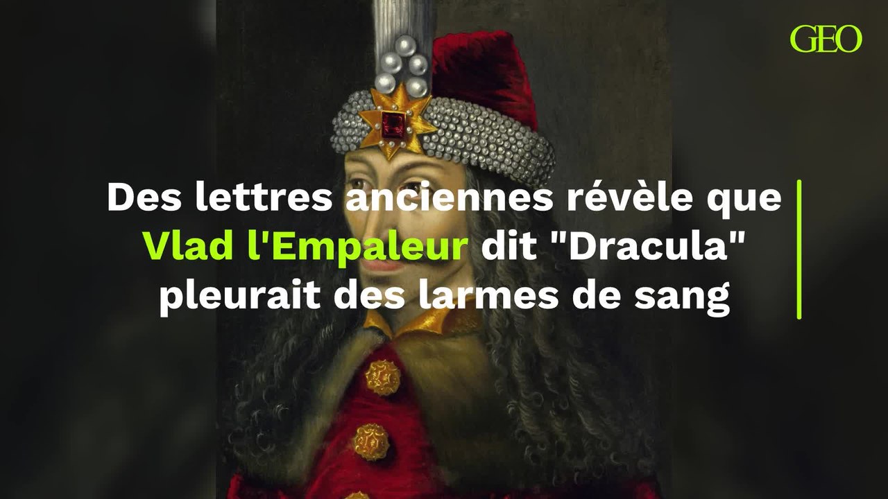 Des lettres anciennes révèle que Vlad l'Empaleur dit "Dracula" pleurait des larmes de sang
