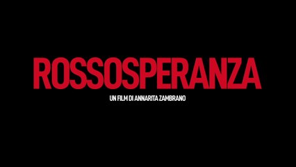 "Rossosperanza", il trailer del film di Annarita Zambrano