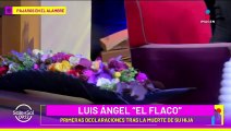 PRIMERAS declaraciones de Luis Ángel 'El Flaco' tras partida de su hija