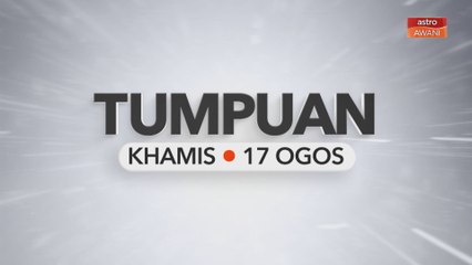 Tumpuan Khamis - 17 Ogos 2023