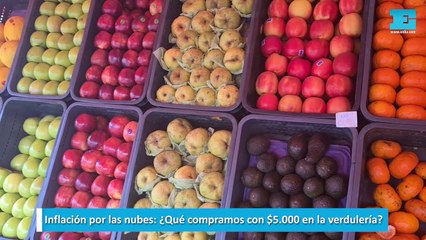 Inflación por las nubes, Qué compramos con $5.000 en la verdulería