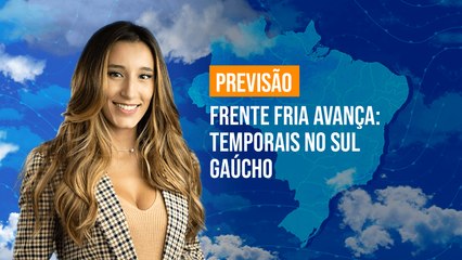 Previsão Brasil - Frente fria avança: temporais no sul gaúcho