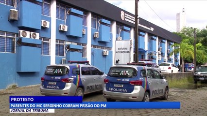 Parentes do Mc Serginho cobram prisão do PM