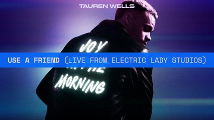 Tauren Wells - Use A Friend (Audio / Live From Electric Lady Studios)