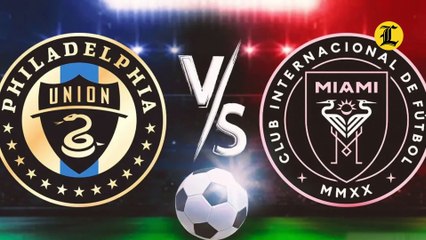 ASÍ LE GANÓ EL INTER DE MIAMI AL PHILADELPHIA UNION