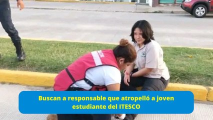 Buscan a responsable que atropelló a joven estudiante del ITESCO