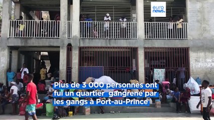 Des milliers de Haïtiens fuient la violence des gangs, l'ONU réclame une intervention