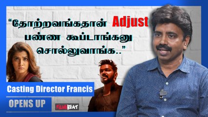 Casting Director Francis Interview | “Adjustmentsலாம் சினிமால இல்ல” | Filmibeat Tamil