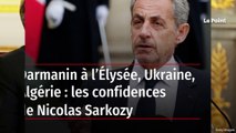 Darmanin à l’Élysée, Ukraine, Algérie : les confidences de Nicolas Sarkozy