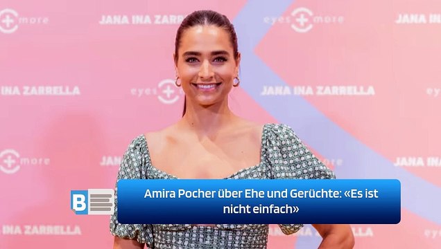 Amira Pocher über Ehe und Gerüchte: «Es ist nicht einfach»