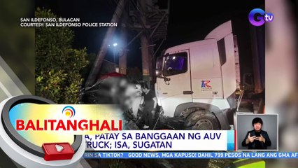 Lima, patay sa banggaan ng AUV at truck; Isa, sugatan | BT