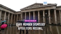 British Museum staff member sacked after items 'missing, stolen or damaged'
