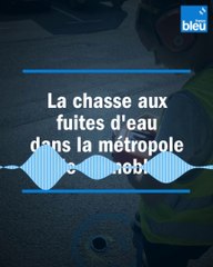 Ils chassent les fuites d'eau dans la métropole de Grenoble