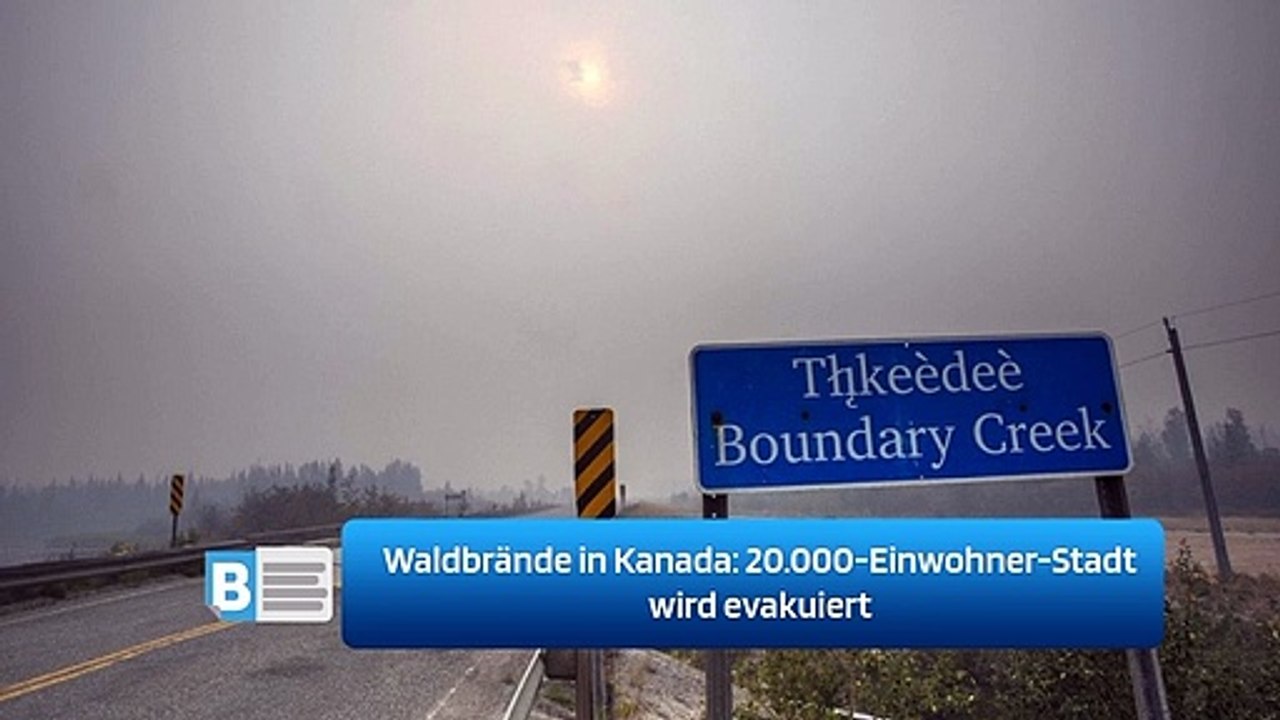 Waldbrände in Kanada: 20.000-Einwohner-Stadt wird evakuiert